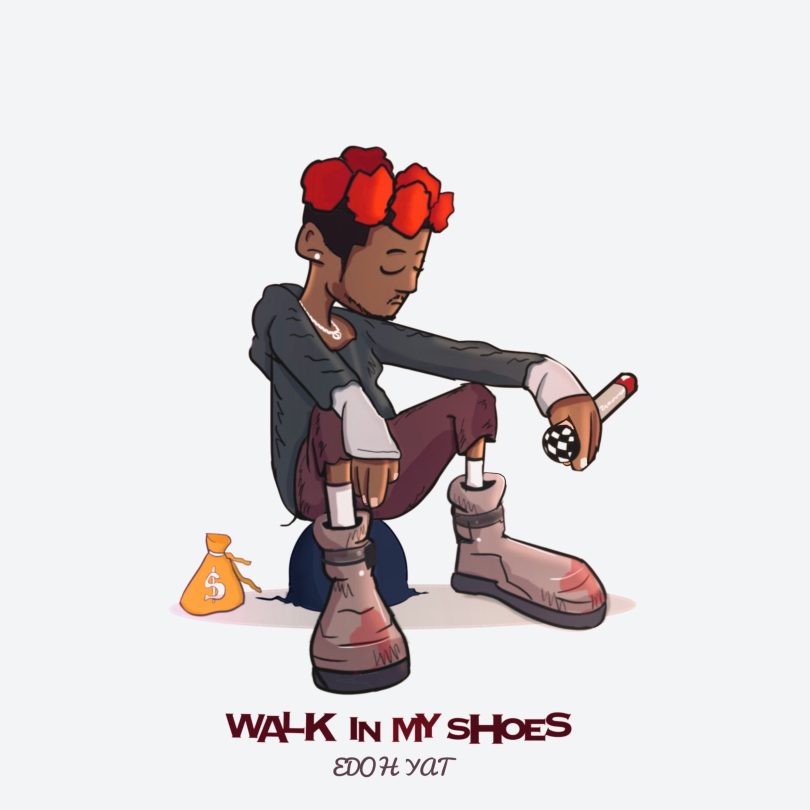 Edoh YAT - Walk In My Shoes (Prod By Insvne Auggie)