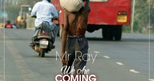 Mr Ray - We Are Coming (Prod. by Nana Beatz & Mix and Mastered by Logizzy)