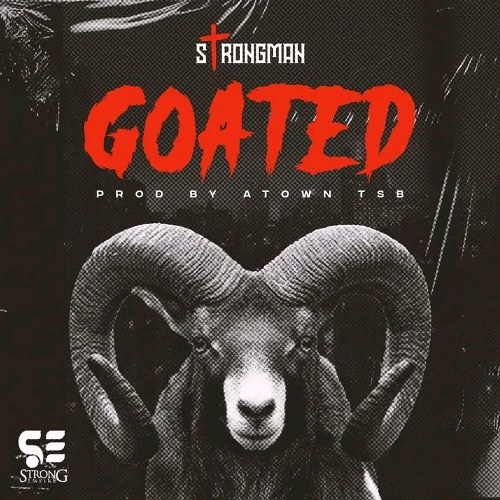 Strongman – Goated (Prod by Atown TSB)