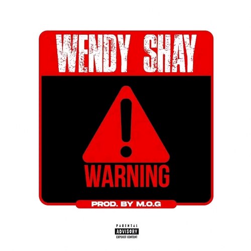 Wendy Shay - Warning (Prod by MOG Beatz)