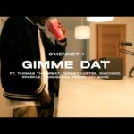 O’Kenneth-Gimme-Dat-Ft.-Thomas-The-Great-x-Terrist-Carter-x-Chicogod-x-Sparkle-x-Kawabanga-x-Reggie-x-Jay-Bahd-Official-Video