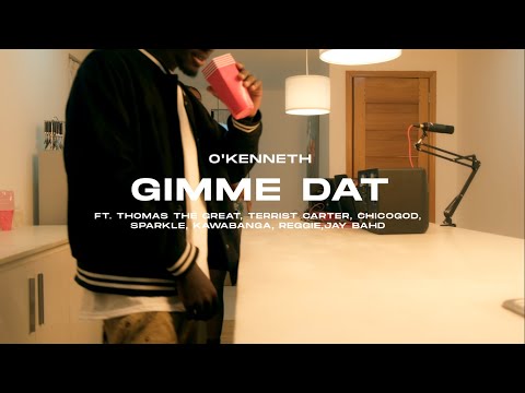 O’Kenneth-Gimme-Dat-Ft.-Thomas-The-Great-x-Terrist-Carter-x-Chicogod-x-Sparkle-x-Kawabanga-x-Reggie-x-Jay-Bahd-Official-Video