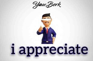 Yaw Berk - I Appreciate (Prod by Nawtyboy Tatto)