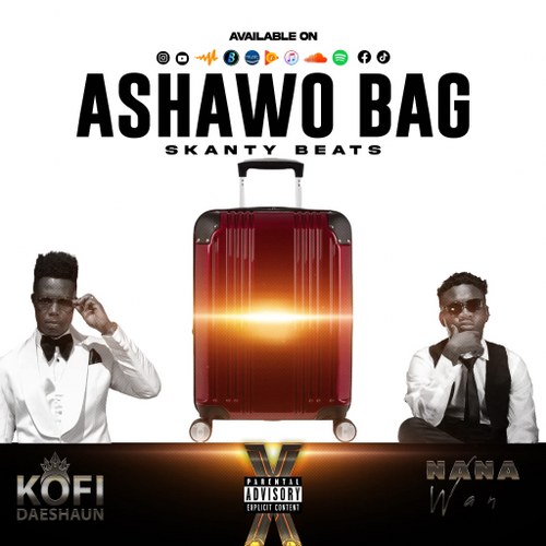 Kofi Daeshaun x Nana Wan - Ashawo Bag (Prod by Skanty Beats)