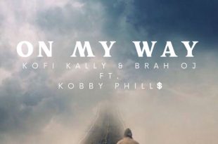 Kofi Kally x Brah OJ - On My Way Ft. Kobby Phills (Prod. By K. Joe Beatz)