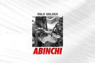 Milo Golden - Abinchi (Mixed by M-fresh Beatz)