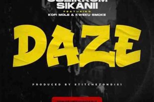 Oseikrom Sikanii - Daze ft Kofi Mole & Kweku Smoke (Prod by Stitchezonsisi)
