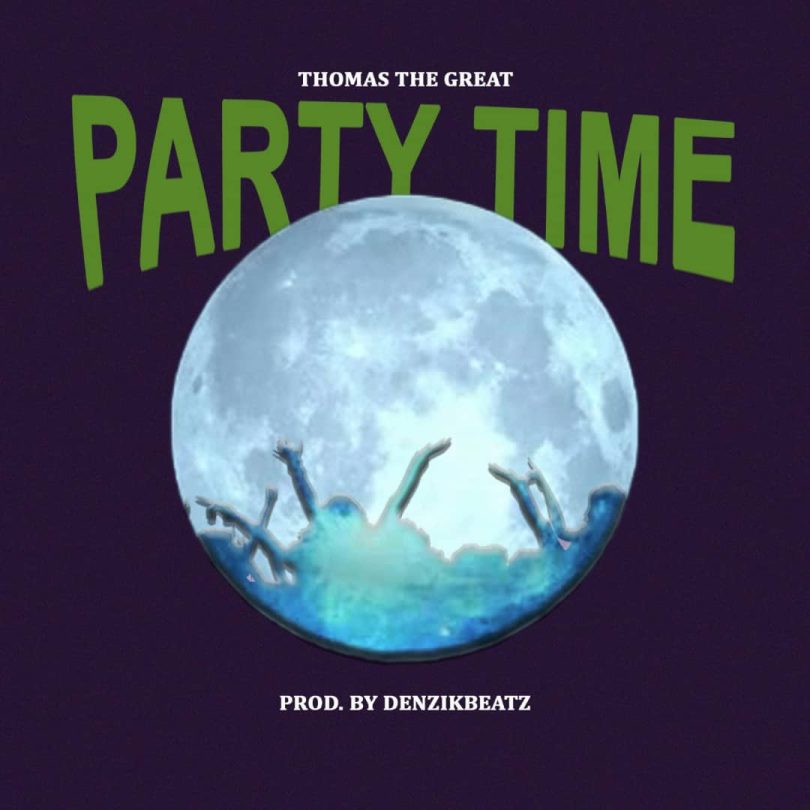 Thomas The Great – Party Time (Ololo Lo) (Prod. by DenzikBeatz)