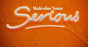Malcolm Nuna - Serious (Prod By Swaty Beatz)