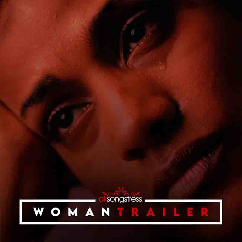 AK Songstress - Woman Trailer (Prod by Abochi)