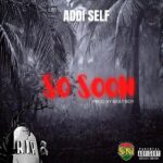 Addi-Self-So-Soon