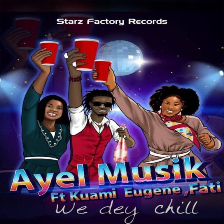 Ay-eL-We-Dey-Chill-ft.-Kuami-Eugene-x-Fati-Hitzmakers.com_