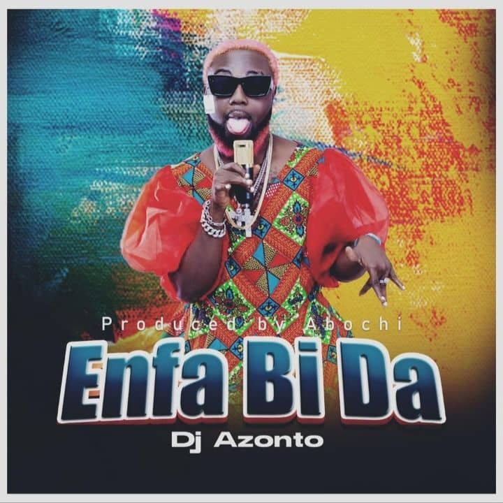 DJ Azonto – Enfa Bi Da (Prod by Abochi)
