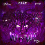 Minz-Wo-Wo-Remix-ft.-BNXN-Buju-x-Blaqbonez