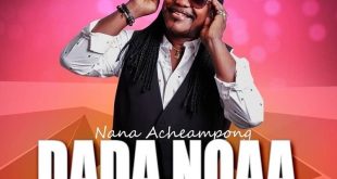 Nana Acheampong – Dada Noaa (Prod by Nsroma1 Music & Nana Yeboah)