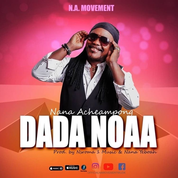 Nana Acheampong – Dada Noaa (Prod by Nsroma1 Music & Nana Yeboah)