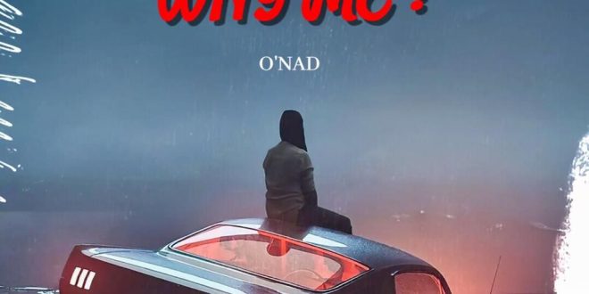 Onad - Why Me (Prod. By NanaBeatz)