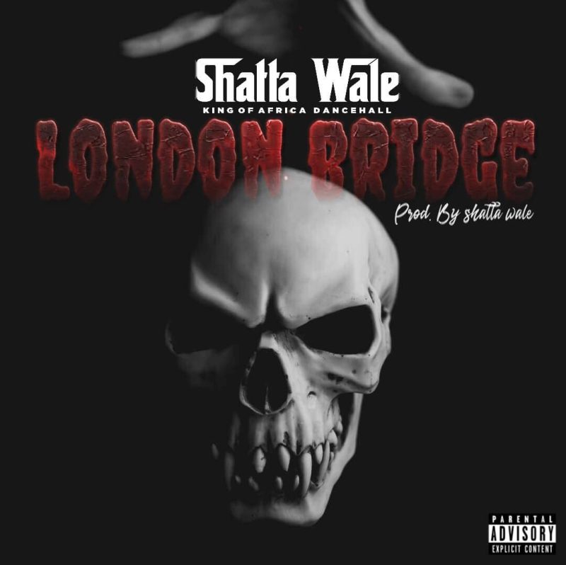 Shatta Wale – London Bridge (Prod by Shatta Wale)