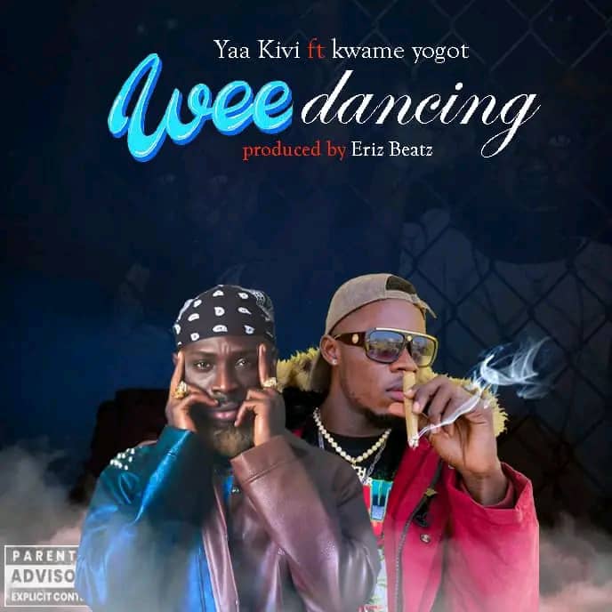 Yaa Kivi – Wee Dancing Ft. Kwame Yogot (Prod by Eric Beatz)