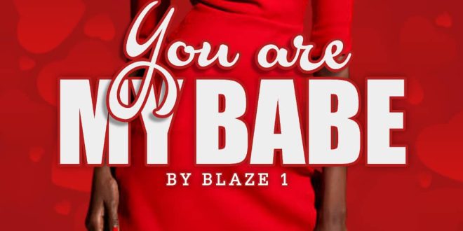 Blaze 1 - You Are My Babe (Prod by Murphy's Beatz)