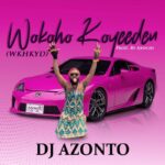 DJ-Azonto-WKHKYD-Wo-Ko-Ho-Ko-Y3-De3n