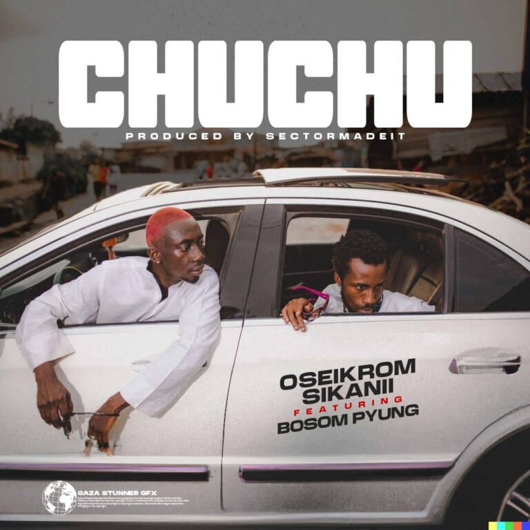 Oseikrom-Sikanii-Chuchu-ft.-Bosom-P-Yung