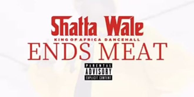 Shatta Wale – Ends Meat