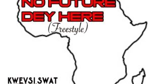 Kweysi Swat – No Future Dey Here (Freestyle)