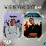 Spyro-Who-Is-Your-Guy-Remix-ft.-Tiwa-Savage-Hitzmakers.com_