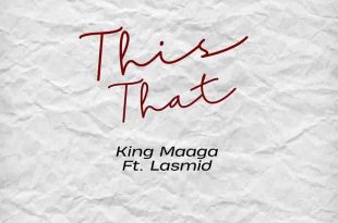 King Maaga - This That ft Lasmid (Prod by Kilson)