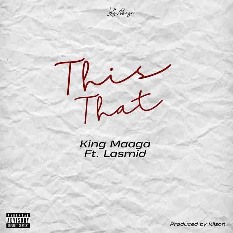 King Maaga - This That ft Lasmid (Prod by Kilson)