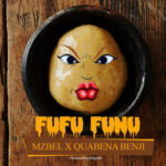 Mzbel-Fufu-Funu-ft.-Quabena-Benji-Hitzmakers.com_