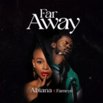 Abiana-Far-Away-ft.-Fameye-Hitzmakers.com_