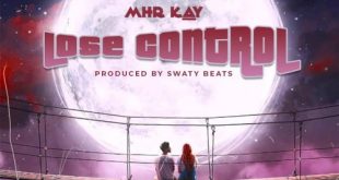 Mhr Kay – Lose Control (Prod. by Swaty Beatz)