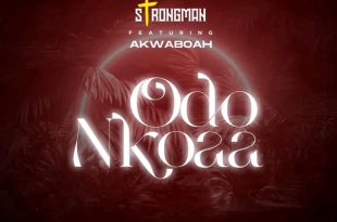 Strongman - Odo Nkoaa Ft. Akwaboah (Prod by Freddy Beatz)