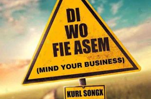 Kurl Songx - Di Wo Fie Asem (Mind Your Business)