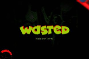 Kweysi Swat – Wasted (Prod by BodyBeatz)