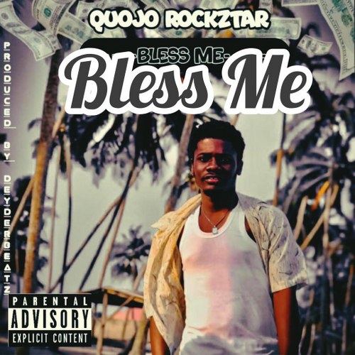 Quojo Rockztar - Bless Me (Prod by DeyderBeatz)