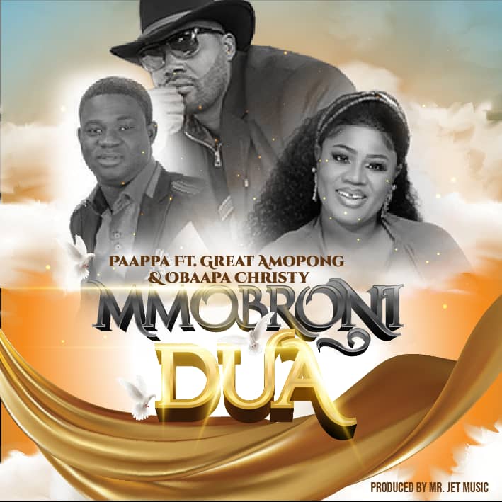 Paappa - Mmobroni Dua Ft Great Ampong x Obaapa Christy (Prod by Jet Music)