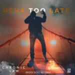 Chronic-Law-Neva-Too-Late-Hitzmakers.com_