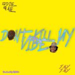 Eddie-Khae-Dont-Kill-My-Vibe-ft.-JayJayy-Hitzmakers.com_