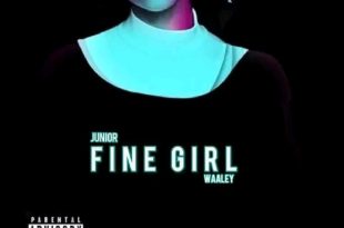 Junior Waaley - Fine Girl (Prod by Deekay Beatz)