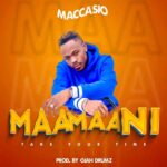 Maccasio-Maa-Maa-Ni-Take-Your-Time-Hitzmakers.com_