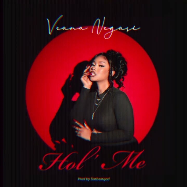 Veana Negasi – Hol’ Me (Prod by Datbeatgod)