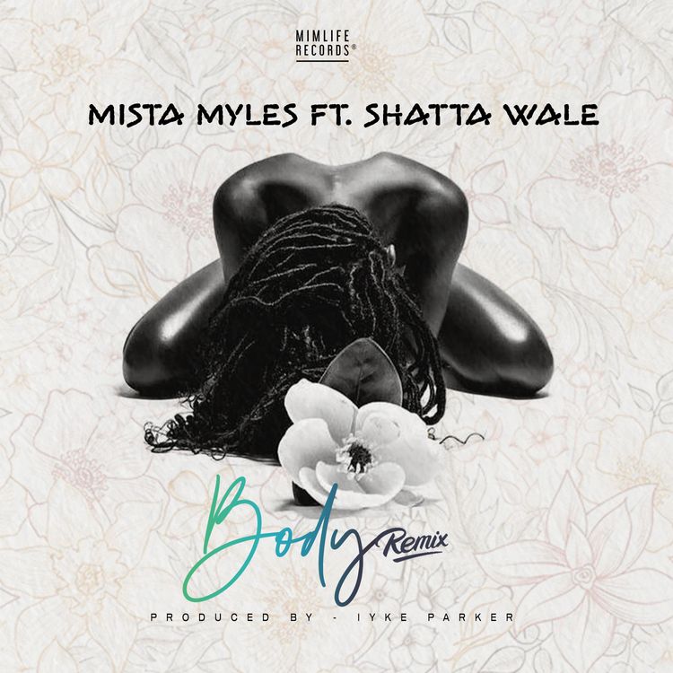 Mista Myles – Body (Remix) Ft. Shatta Wale (Prod by Iyke Parker)