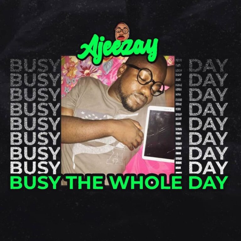 Ajeezay-Busy-The-Whole-Day-Hitzmakers.com_