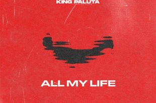 King Paluta – All My Life (Prod by Joe Kole Beatz)