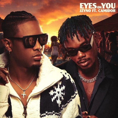 JZyNo – Eyes On You Ft. Camidoh (Prod by Gigz Beatz)