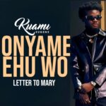 Kuami-Eugene-Onyame-Ehu-Wo-Letter-To-Mary-Hitzmakers.com_