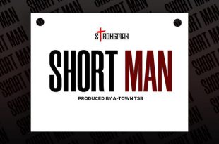 Strongman – Short Man (Reply to Kweku Smoke) (Prod by A-Town TSB)